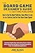 The Board Game Designer's Guide to Getting Published: How to Find the Right Publisher, Know what to Look for in a Contract, and Get Your Board Game Signed