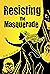 Resisting the Masquerade
