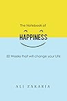The Notebook of Happiness - 52 weeks that will change your life.