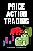 Price Action Trading by Indrazith Shantharaj