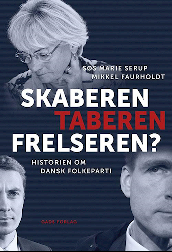 Skaberen, Taberen, Frelseren? - Historien om Dansk Folkeparti (Paperback)