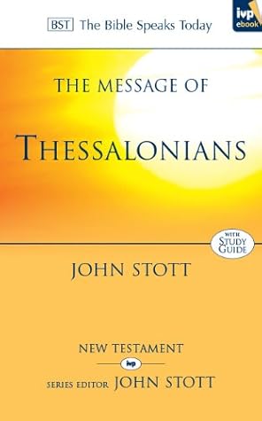 The Message of Thessalonians: Preparing for the Coming King (The Bible Speaks Today)