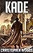 Kade by Christopher Woods Kade by Christopher Woods