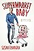 Supermarket Baby by Susan Flanagan