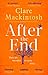 After the End by Clare Mackintosh After the End by Clare Mackintosh