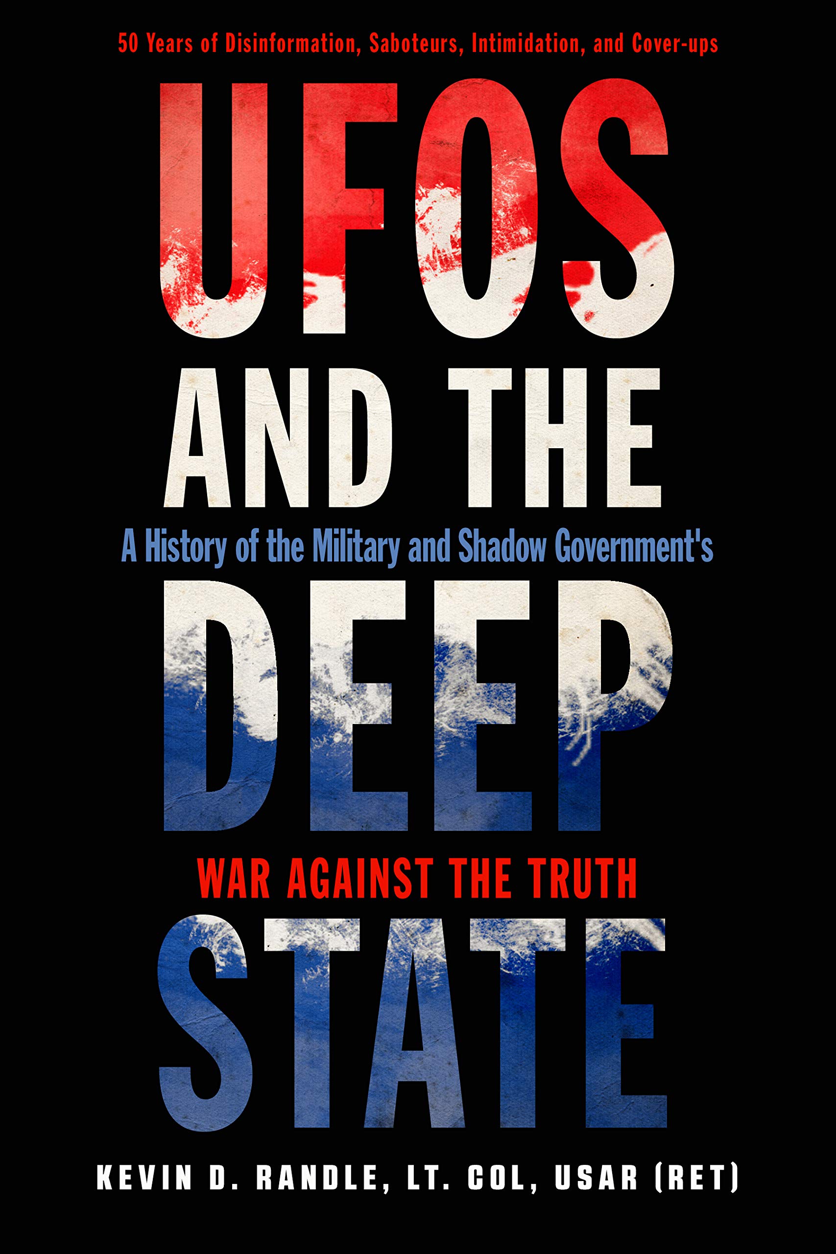 UFOs and the Deep State: A History of the Military and Shadow Government's War Against the Truth (Kindle Edition)