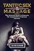 Tantric Sex & Massage by Oliver R. Gilmore