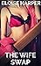 The Wife Swap by Eloise Harper