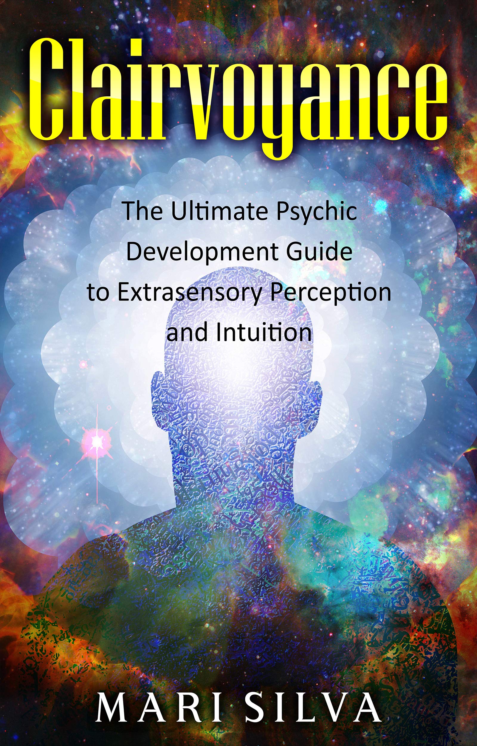 Clairvoyance: The Ultimate Psychic Development Guide to Extrasensory Perception and Intuition (Kindle Edition)