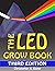 The LED Grow Book: Third Edition