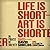 Life Is Short – Art Is Shor...