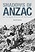 Shadows of ANZAC: An Intimate History of Gallipoli