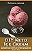 DIY Keto Ice Cream: Homemad...