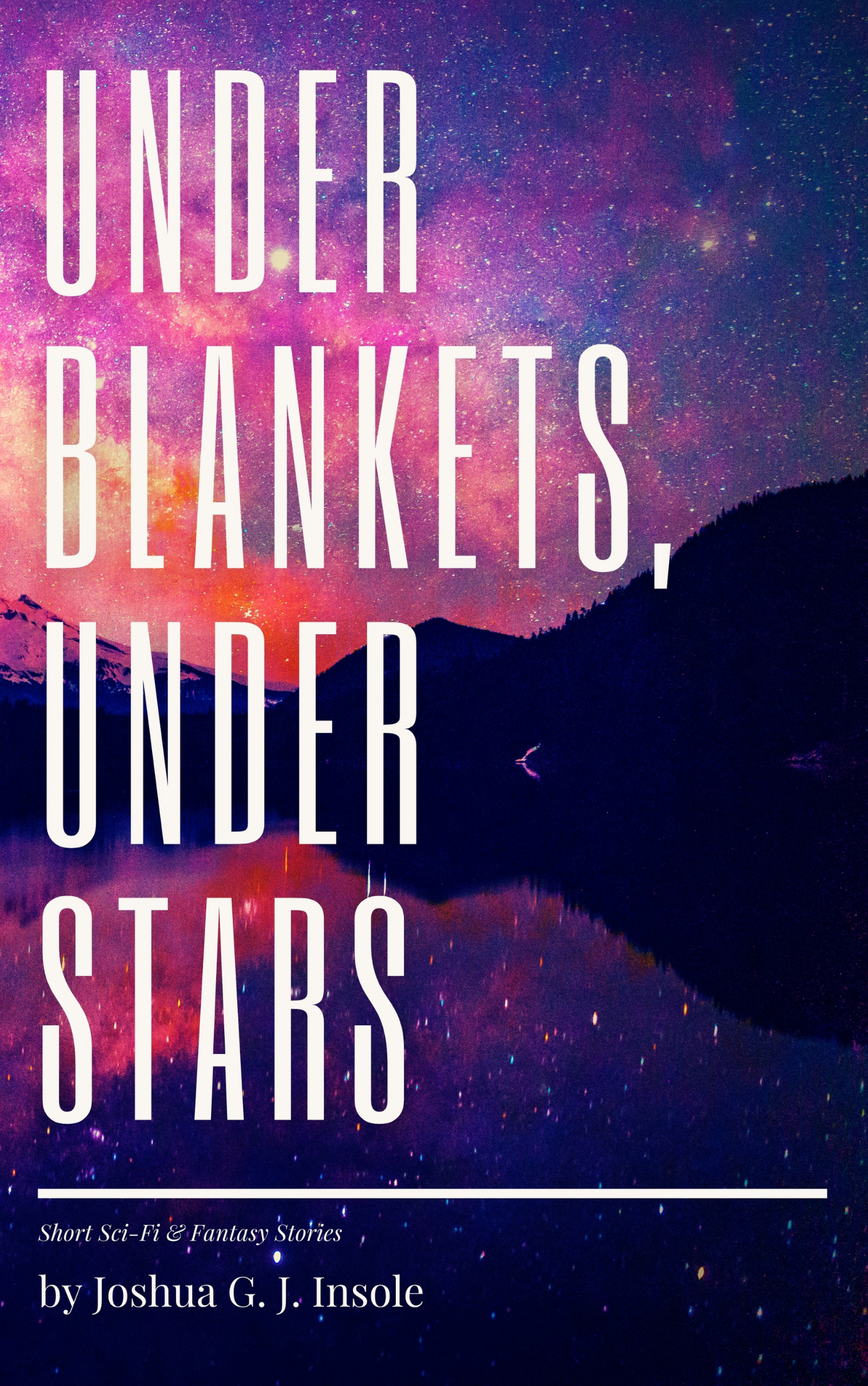 Under Blankets, Under Stars: Short Sci-Fi & Fantasy Stories