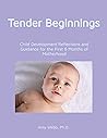 Tender Beginnings: Child Development Reflections and Guidance for the First 6 Months of Motherhood