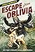 Escape from Oblivia: One ma...