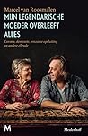 Mijn legendarische moeder overleeft alles by Marcel van Roosmalen