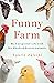 Funny Farm: My Unexpected L...