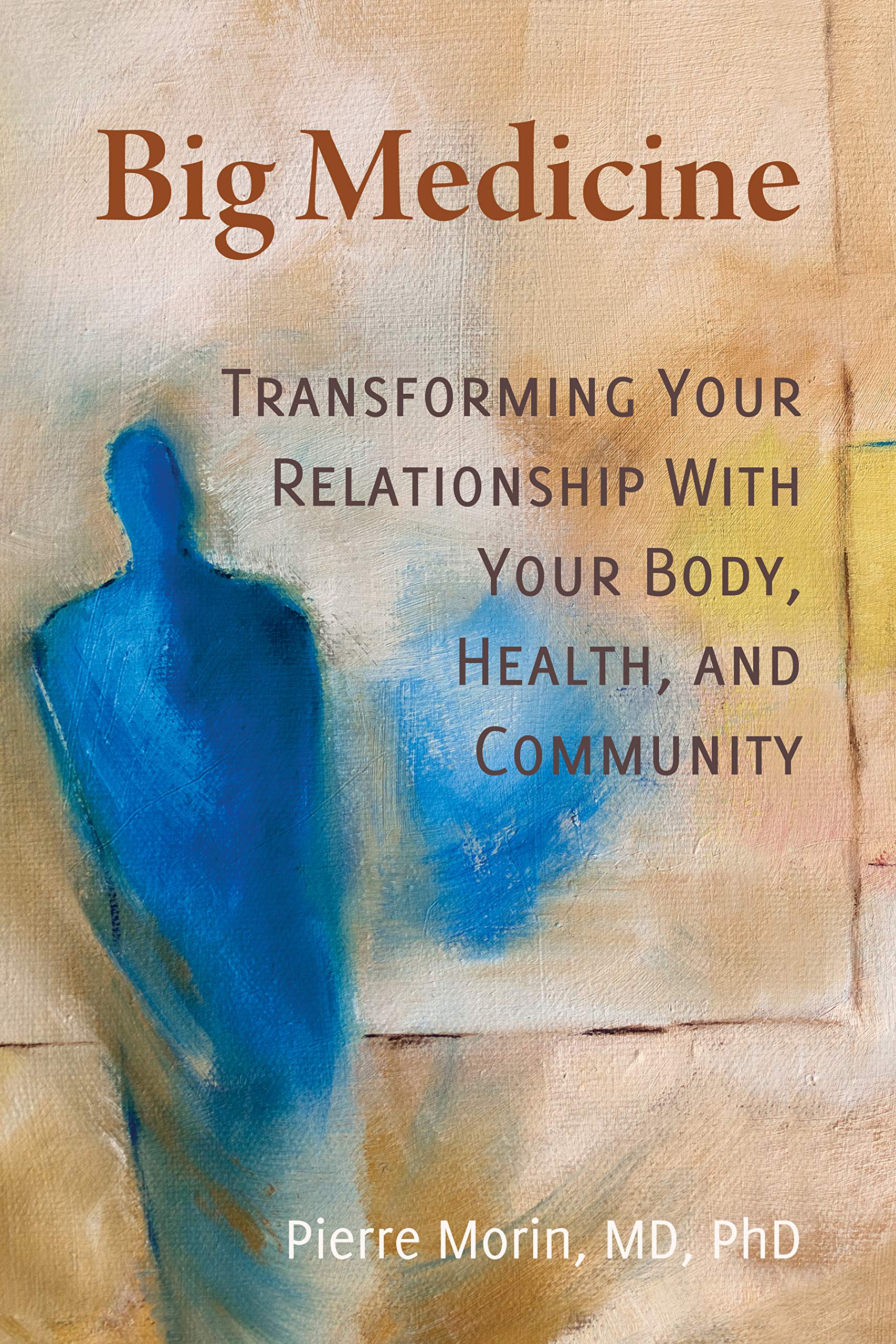 Big Medicine: Transforming Your Relationship With Your Body, Health, And Community (Kindle Edition)