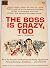 The Boss is Crazy, Too