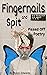 Fingernails and Spit: I don...