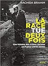 La race tue deux fois - Une histoire des crimes racistes en F... by Rachida Brahim