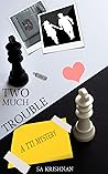 Two Much Trouble