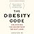 The Obesity Code: Unlocking the Secrets of Weight Loss