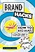 Brand Hacks: How to Build Brands by Fulfilling the Consumer Quest for Meaning