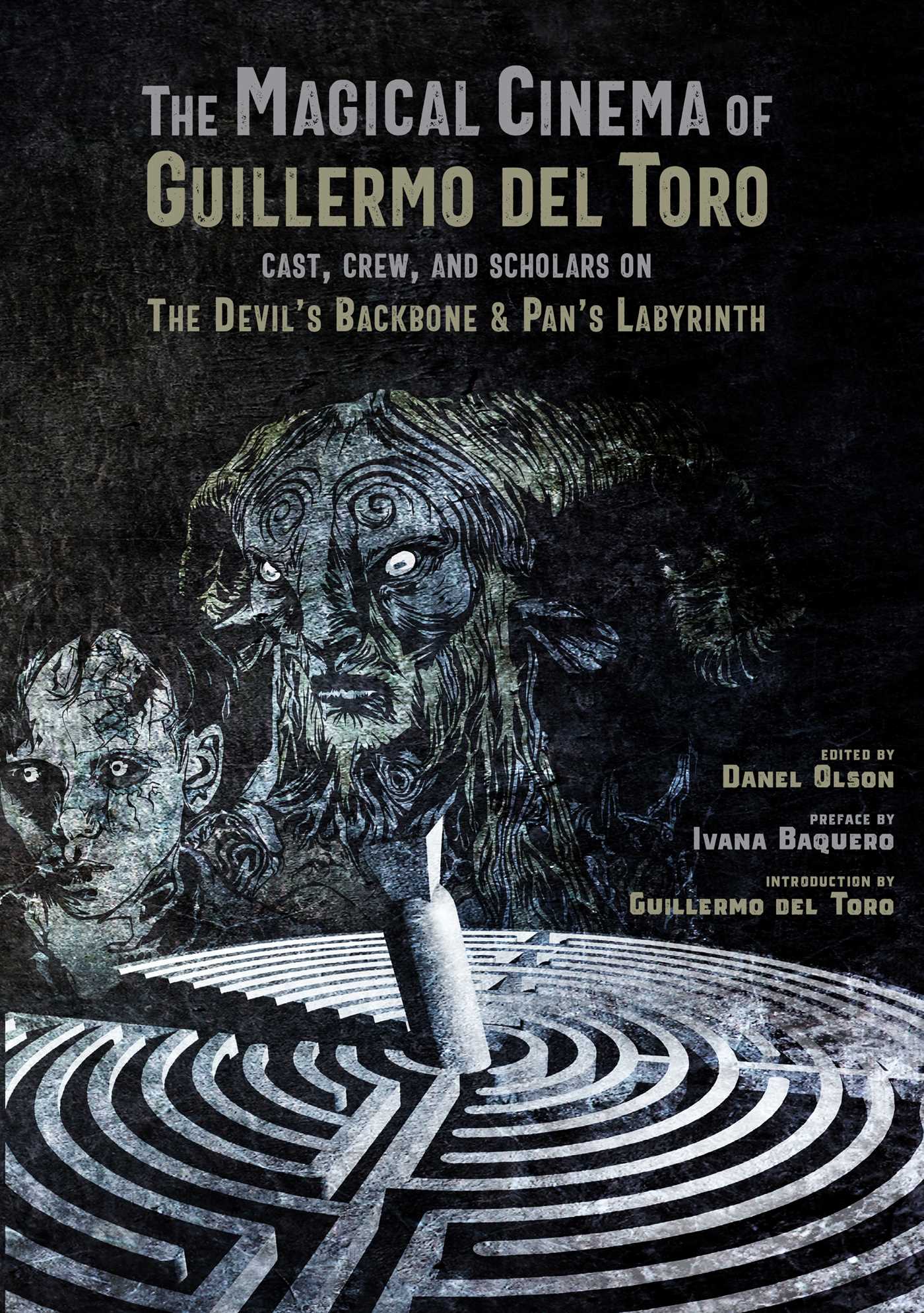 The Magical Cinema of Guillermo del Toro: Cast, Crew, and Scholars on The Devil's Backbone and Pan's Labyrinth