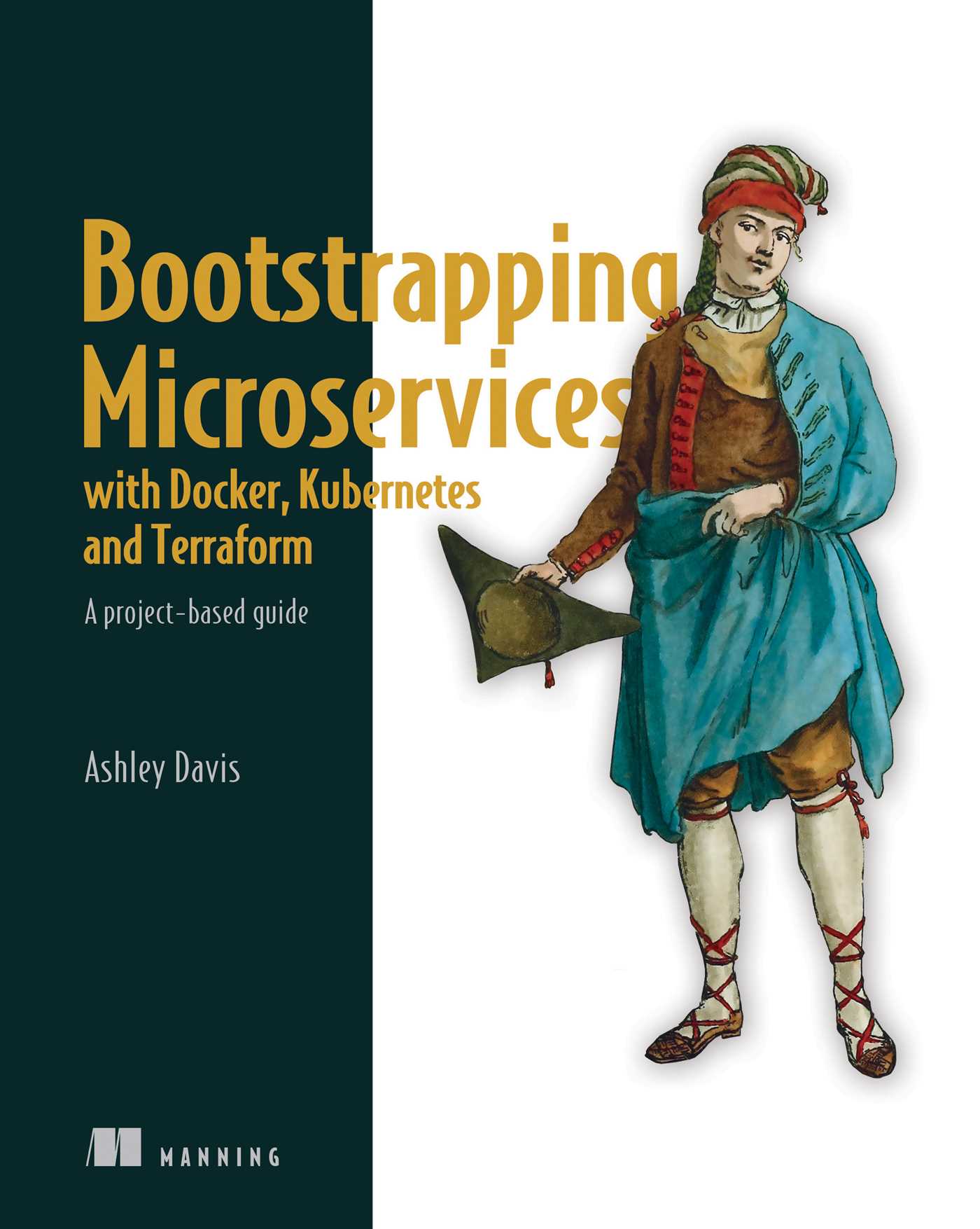 Bootstrapping Microservices with Docker, Kubernetes, and Terraform: A project-based guide (Paperback)