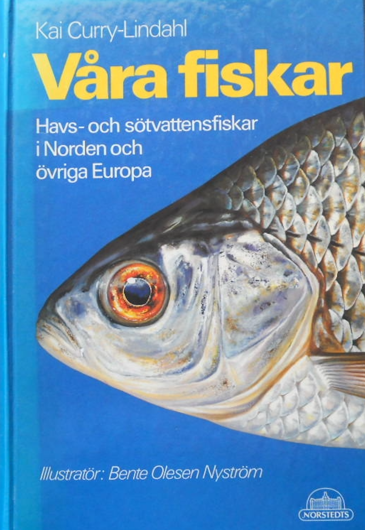 Våra fiskar: Havs- och sötvattenfiskar i Norden och övriga Europa