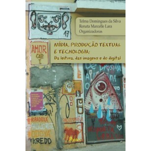 Mídia, Produção Textual e Tecnologia: da leitura, das imagens e do digital