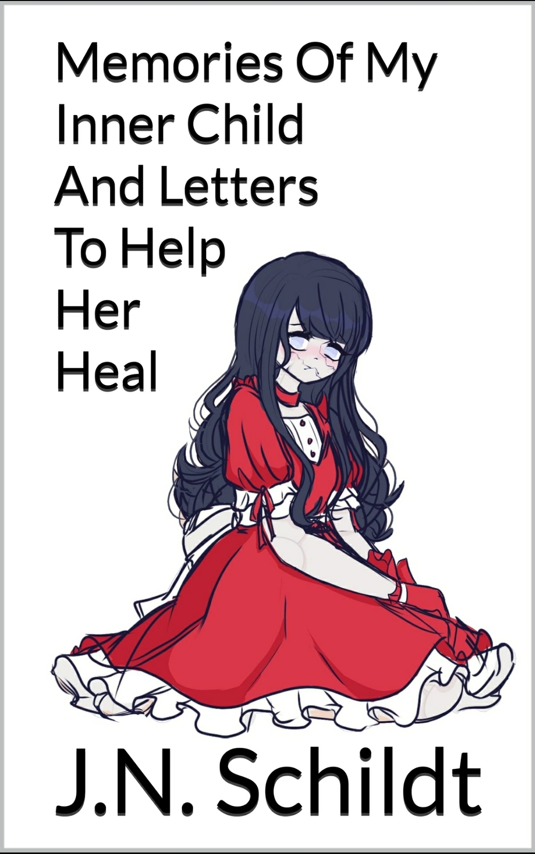 Memories Of My Inner Child And Letters To Help Her Heal
