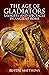 The Age of Gladiators: Savagery and Spectacle in Ancient Rome