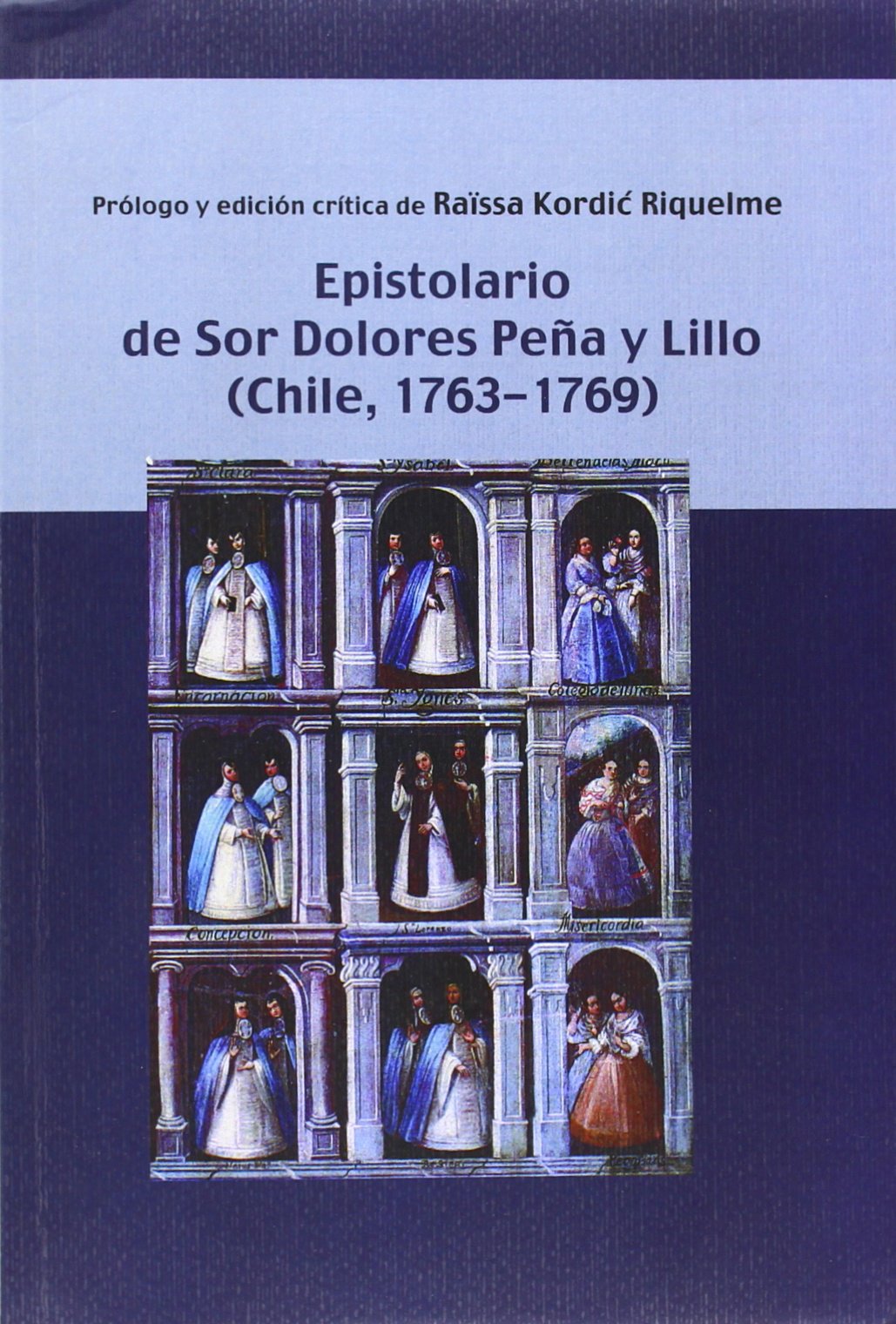 Epistolario de Sor Dolores Peña y Lillo (Chile, 1763-1769) (Biblioteca indiana) (Spanish Edition)