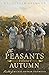 The Peasants (Chłopi) Volume I Autumn by Wladyslaw Reymont
