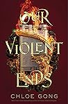Book cover for Our Violent Ends (These Violent Delights #2)