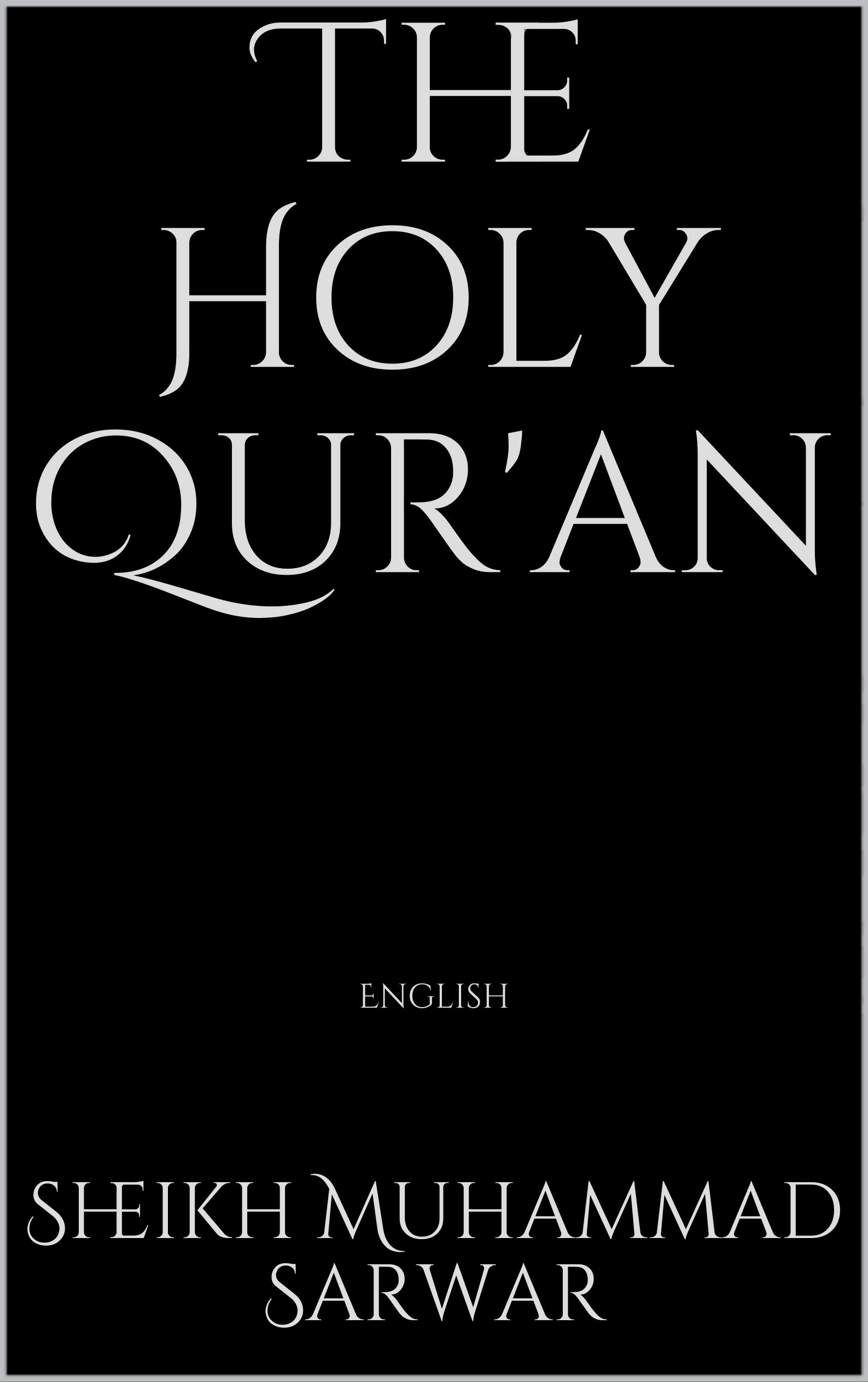 The Holy Qur'an: Trans. Sheikh Muhammad Sarwar (Kindle Edition)