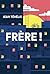 Frère !