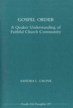 Gospel Order: A Quaker Understanding of Faithful Church Community (Pendle Hill Pamphlets, #297)