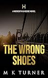 The Wrong Shoes by M.K. Turner