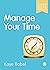 Manage Your Time (Super Quick Skills)