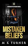 Mistaken Beliefs by M.K. Turner