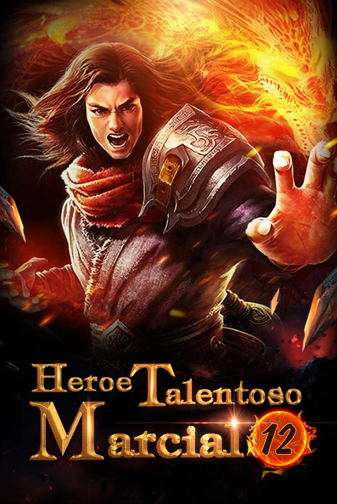 Heroe Talentoso Marcial 12: Todos en la aldea habían sido asesinados (Guerrero dotado de fuerza)