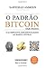O Padrão Bitcoin (Edição Brasileira): A Alternativa Descentralizada ao Banco Central (Portuguese Edition)