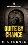 Quite by Chance by M.K. Turner