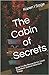 The Cabin of Secrets by Karen I. Sage