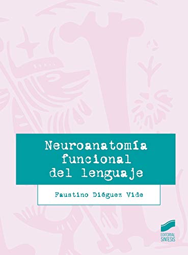 Neuroanatomía funcional del lenguaje (Lingüística nº 23) (Spanish Edition)