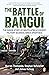 The Battle of Bangui: The i...